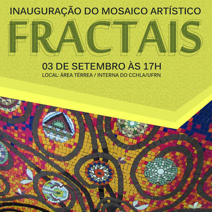 Inauguração do mosaico artístico " FRACTAIS " dia 3 de setembro de 2015 às 17h no CCHLA - UFRN.