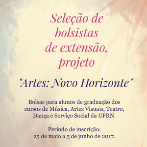 Seleção de bolsistas de extensão, projeto "Artes: Novo Horizonte".