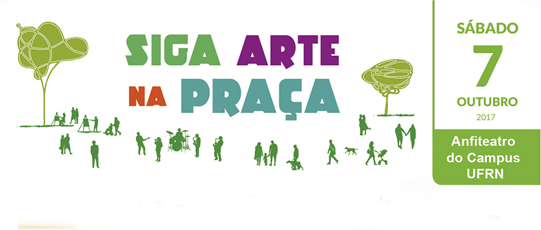 O Programa SigaArte na UFRN realizará no próximo sábado, 07 de outubro de 2017, das 15h as 19h30 a ação SIGAARTE NA PRAÇA, com música, teatro, poesia, dança e feira de artesanato. O Programa SigaArte na UFRN realizará no próximo sábado, 07 de outubro de 2017, das 15h as 19h30 a ação SIGAARTE NA PRAÇA, com música, teatro, poesia, dança e feira de artesanato.