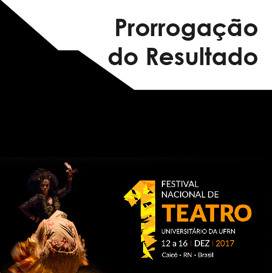 1º Festival Nacional de Teatro da UFRN – Prorrogação da Divulgação do Resultado Final