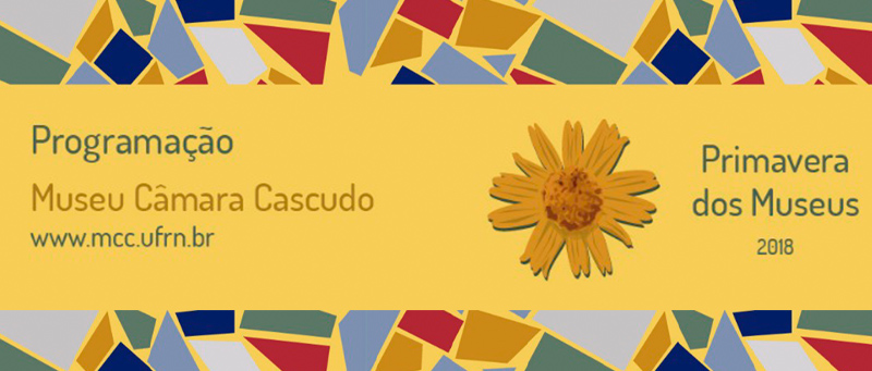 Programação do Museu Câmara Cascudo - Primavera dos Museus 2018