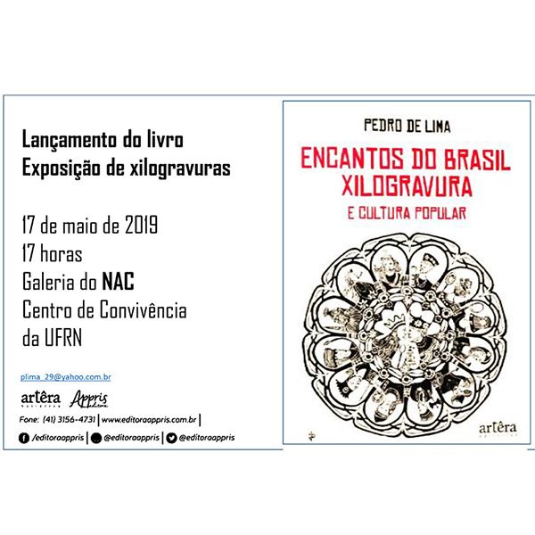 Lançamento do livro Encantos do Brasil: Xilogravura e cultura popular, do escritor Pedro Lima. Dia 17 de maio, às 17h na Galeria Conviv'Art - NAC/UFRN