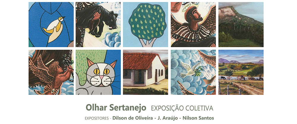 Exposição - Olhar Sertanejo, dos artistas DILSON OLIVEIRA, J. ARAÚJO e  NILSON SANTOS, que acontece de 12 a 20 de setembro de 2019, na Galeria Conviv'art/NAC/UFRN.