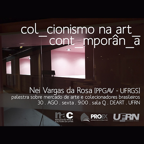 Palestra - Col_cionismo na art_cont_mporân_a - 30 agosto, sexta, às 9h na sala Q, DEART.UFRN.