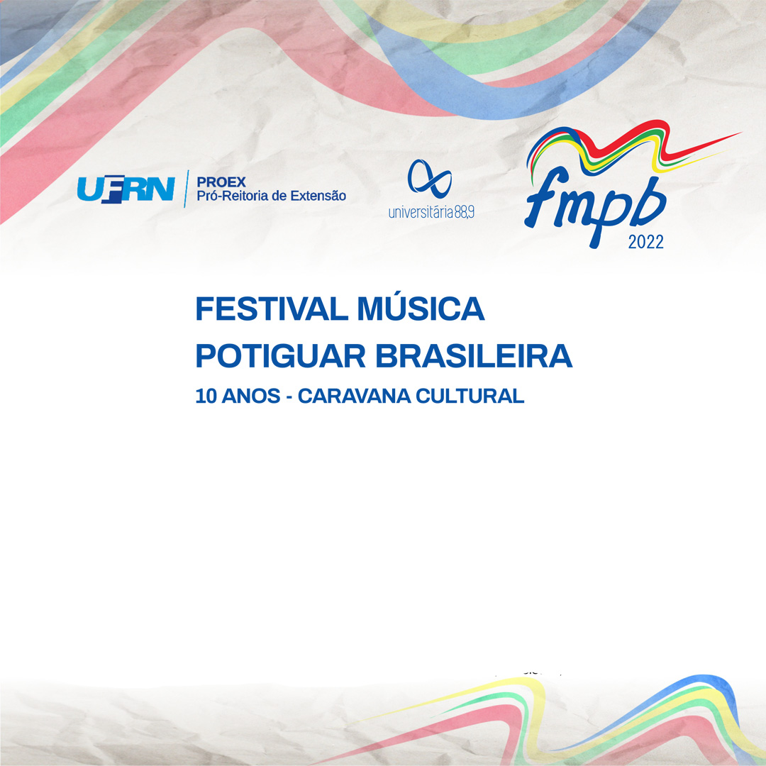 FESTIVAL DE MÚSICA POTIGUAR BRASILEIRA  10 ANOS - CARAVANA CULTURAL