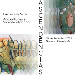 Exposição "Ascendências" de Ana Antunes e Vicente Vitoriano